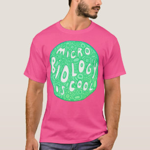 Die Mikrobiologie ist cool T-Shirt