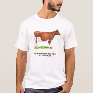 Die Milch der menschlichen Güte ist NICHT pasteuri T-Shirt