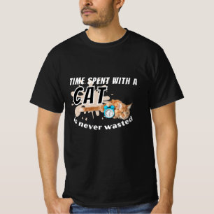 Die mit einer Katze verbrachte Zeit wird nie versc T-Shirt