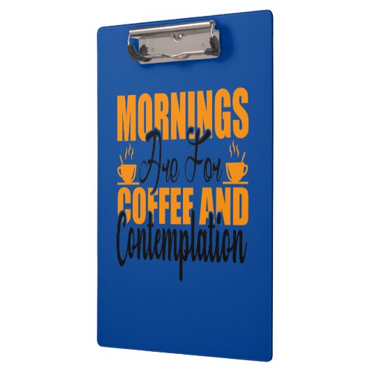 Die Morgenstunden sind für Kaffee und Befriedigung Klemmbrett (Links)