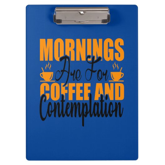 Die Morgenstunden sind für Kaffee und Befriedigung Klemmbrett (Vorderseite)
