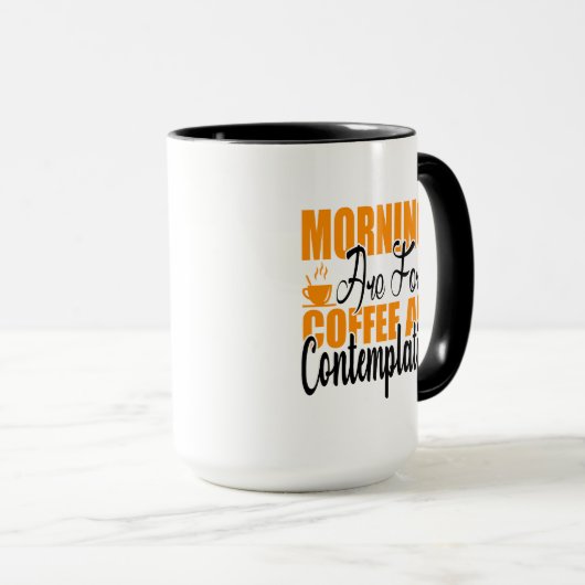 Die Morgenstunden sind für Kaffee und Befriedigung Tasse (VorderseiteRechts)