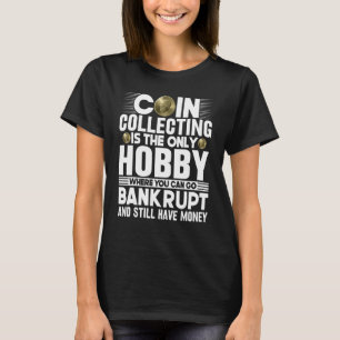 Die Münzbeschaffung ist die einzige Hobby-Münzpräm T-Shirt