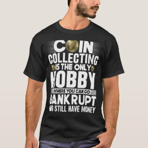 Die Münzbeschaffung ist die einzige Hobby-Münzpräm T-Shirt