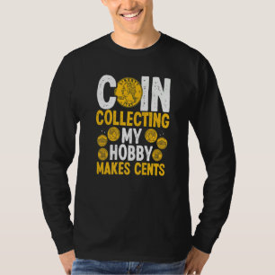 Die Münze, die mein Hobby sammelt, macht Cents-Mün T-Shirt