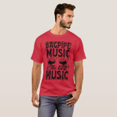 Die Musik in Bagpipe ist die beste Musik - die Mus T-Shirt (Vorne ganz)