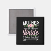 Die Mutter der Braut, die ich ihr zuerst liebe Magnet (Vorderseite/Rückseite)