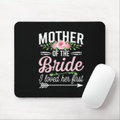 Die Mutter der Braut, die ich ihr zuerst liebe Mousepad (Mit Mouse)
