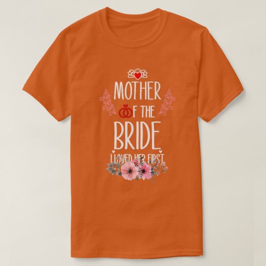 Die Mutter der Braut, die ich liebte ihre ersten T-Shirt (Design vorne)