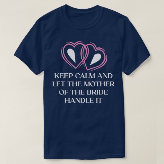 Die Mutter der Brautmütter Hochzeit gelassen T-Shirt (Design vorne)