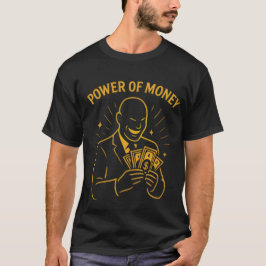 Die Nachfrage nach Power von Geld T-Shirt