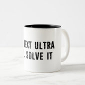 Die nächste Ultra wird sie lösen Zweifarbige Tasse (VorderseiteRechts)