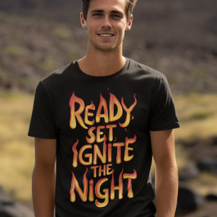 Die Nacht entfachen: Bereit, Set, Feuer T-Shirt