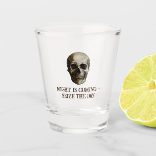 Die Nacht kommt - ergreifen Sie den Tag Schnapsglas