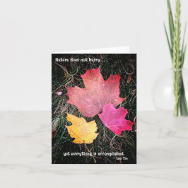 Die Natur beeilt sich nicht - alles ist vollbracht Karte