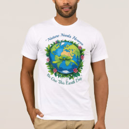 Die Natur braucht Helden - sei heute Tag der Erde T-Shirt