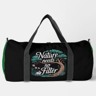 Die Natur braucht keinen Filter Duffle Bag