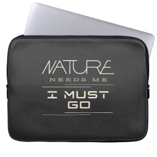 Die Natur braucht mich, ich muss Kostenvoranschlag Laptopschutzhülle