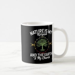 Die Natur ist meine Religion Erde meine kirchliche Kaffeetasse
