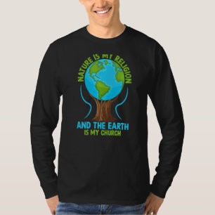 Die Natur ist meine Religion Erde meine kirchliche T-Shirt