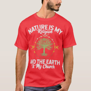 Die Natur ist meine Religion Erde meine kirchliche T-Shirt