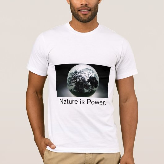 Die Natur ist Power. T-Shirt (Vorderseite)
