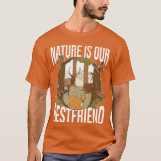 Die Natur ist unser bester Freund von Waldtieren E T-Shirt