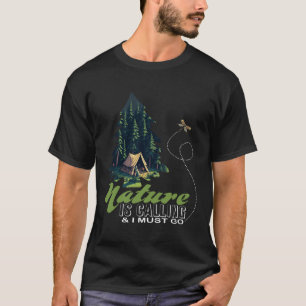Die Natur ruft und ich muss Camping gehen T-Shirt