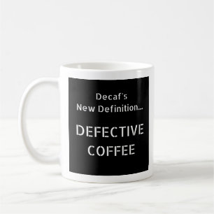 Die neue Definition von Decaf - Tasse-A-Tude Kaffeetasse