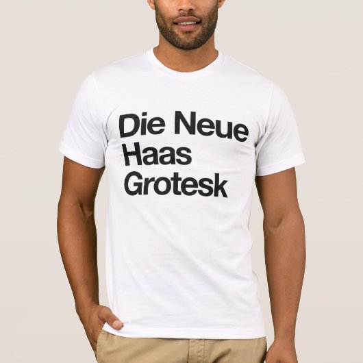 Die Neue Haas Grotesk T-Shirt (Vorderseite)
