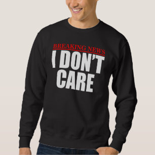 Die Neuigkeiten brechen Humorvolle Unterhaltung is Sweatshirt