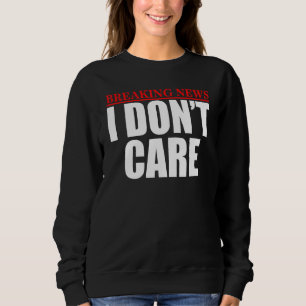 Die Neuigkeiten brechen Humorvolle Unterhaltung is Sweatshirt
