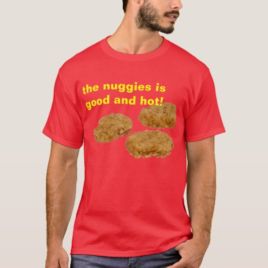 die nuggies ist gut und heiß! T-Shirt (Vorderseite)