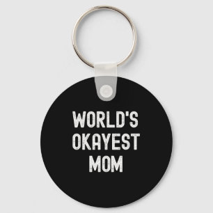 Die okayeste Mutter der Welt lustig sarkastisch hi Schlüsselanhänger