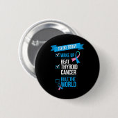 Die Ordnung der Welt über Schilddrüsenkrebs geweck Button (Vorne & Hinten)