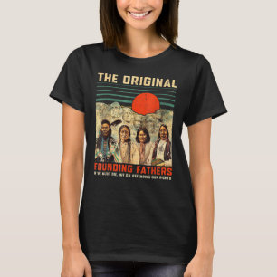 Die.Original Gründungsväter nativ.amerikanischer T T-Shirt