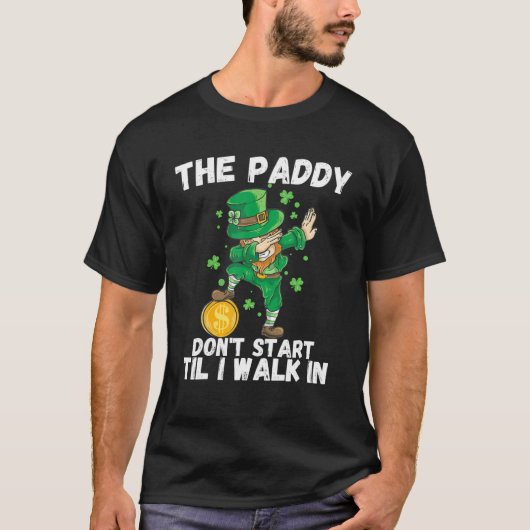 Die Paddy fangen nicht an, bis ich in der Funny St T-Shirt (Vorderseite)