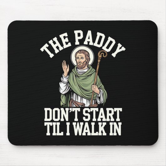 Die Paddy fängt nicht an, bis ich in lustigem Iris Mousepad (Vorne)
