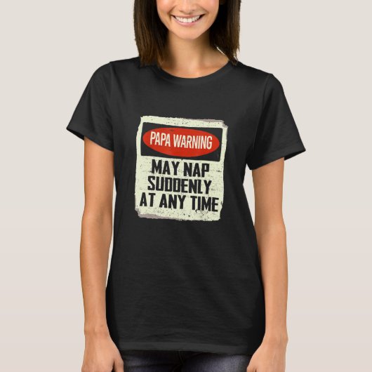 Die Papa-Warnung kann jederzeit plötzlich Nickerch T-Shirt (Vorderseite)