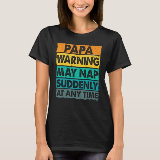 Die Papa-Warnung kann zu jeder Zeit plötzlich Nick T-Shirt (Vorderseite)