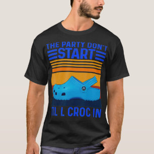 Die Party beginnt nicht, bevor das Krokodil kommt T-Shirt