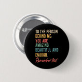 Die Person hinter mir, die Sie Problem Selbst-Lieb Button (Vorne & Hinten)