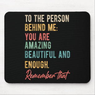 Die Person hinter mir, die Sie Problem Selbst-Lieb Mousepad