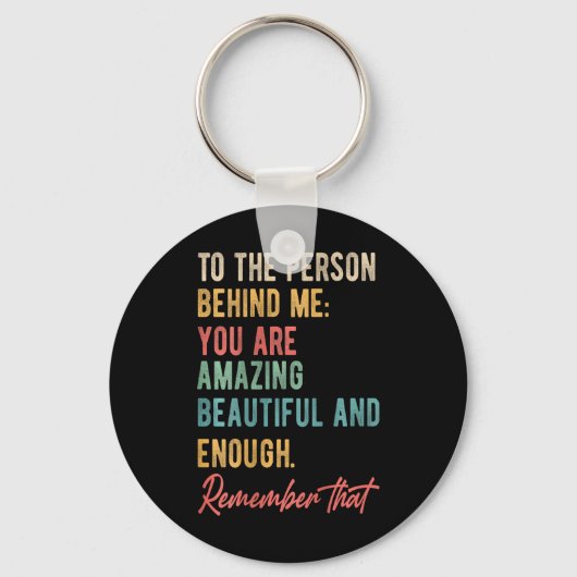 Die Person hinter mir, die Sie Problem Selbst-Lieb Schlüsselanhänger (Vorderseite)