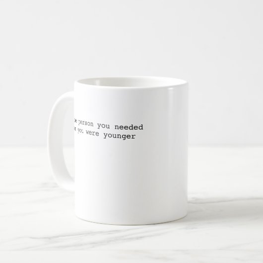die Person sein, die Ihr jüngeres Selbst braucht, Kaffeetasse (Vorderseite Links)