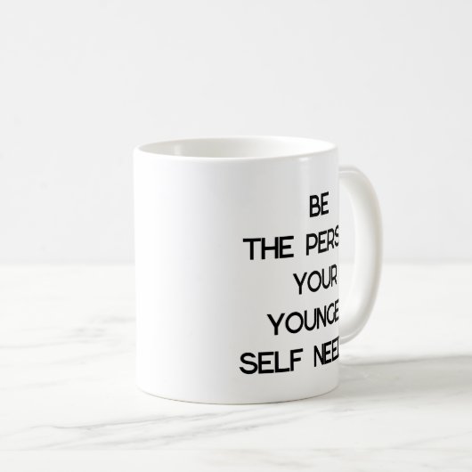 die Person sein, die Ihr jüngeres Selbst braucht, Kaffeetasse (VorderseiteRechts)