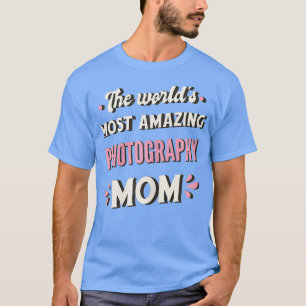 Die Phantastischste Fotografie-Mama der Welt T-Shirt