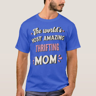 Die Phantastischste Mama des Thrifting T-Shirt