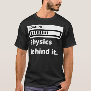 Die Physik dahinter lustig und stilvoll zu beladen T-Shirt