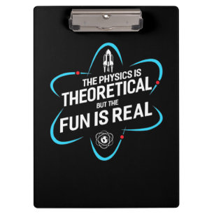Die Physik ist theoretisch, aber der Spaß ist real Klemmbrett